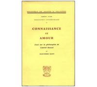 Connaissance Et Amour - Essai Sur La Philosophie De Gabriel Marcel