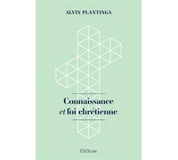 Connaissance et foi chrétienne - Knowledge and christian belief - Alvin Plantinga - Excelsis - broché - Essai