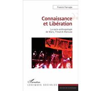 Connaissance et Libération La socio-anthropologie de Marx, Freud et Marcuse - Francis Farrugia - L'harmattan - broché - Essai