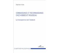 Connaissance et reconnaissance chez Hobbes et Rousseau La transparence est l'obstacle - Stéphane Vinolo - L'harmattan - broché - Essai