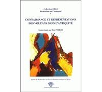 Connaissance et représentations des volcans dans l'Antiquité - actes du colloque de Clermont-Ferrand, Université Blaise Pascal, 19-20 septembre 2002 Colloque de Clermont-Ferrand, 19 et 20 septembre 20