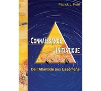 Connaissance initiatique 1 : d De l'Atlantide aux Esséniens - PATRICK J PETRI - Spiritual Book - broché - Essai