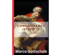 Connaissance Interdite: Explorer Les Livres Interdits De La Bible (Écritures Interdits: Révéler Les Livres Interdits De La Bible) (French Edition)