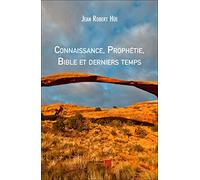 Connaissance, Prophétie, Bible et derniers temps