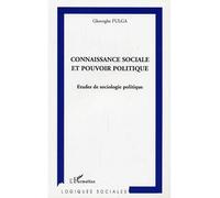Connaissance sociale et pouvoir politique Études de sociologie politique - Gheorghe Fulga - L'harmattan - broché - Essai