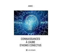 Connaissances à l'aube d'Homo conectus - Collectif - Le Lys Bleu - broché - Essai