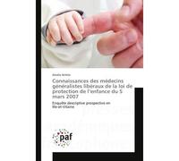 Connaissances des medecins generalistes liberaux de la loi de protection de l'enfance du 5 mars 2007 EnquEte descriptive prospective en Ille-et-Vilaine - Amalia Arrieta - Universitaires Europeennes - 