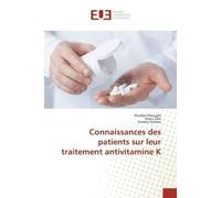 Connaissances des patients sur leur traitement antivitamine K - Khadija Mzoughi - Universitaires Europeennes - broché - Essai