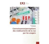 Connaissances/perceptions des médicaments de la rue par les usagers - Donalarga Soro - Universitaires Europeennes - broché - Livre