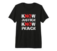 Connaissez la Justice, Connaissez la Paix T-Shirt Haut de Gamme