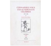 Connaissez-Vous Ces Auvergnats Célèbres ? (1750-1850)