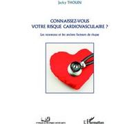 Jacky Thouin – Connaissez-vous votre risque cardiovasculaire? – Nouveaux/anciens facteurs – Broché