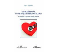 Connaissez-vous votre risque cardiovasculaire? Les nouveaux et les anciens facteurs de risque - Jacky Thouin - L'harmattan - broché - Essai