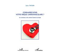 Jacky Thouin – Connaissez-vous votre risque cardiovasculaire? – Nouveaux/anciens facteurs – Broché