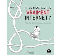 Article 19 – Connaissez-vous vraiment Internet ? – Protocoles, sécurité, censure, gouvernance