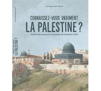 Connaissez-vous vraiment la Palestine ? Histoire des puissances successives, de l’Antiquité à 1949 - Soumeya Saleh Hamdi - Edt Editions Pour Tous - broché - Monographie