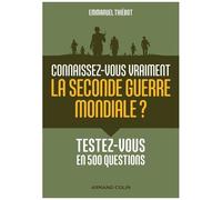 Connaissez-Vous Vraiment La Seconde Guerre Mondiale ? - Testez-Vous En 500 Questions