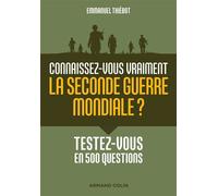 Connaissez-vous vraiment la Seconde Guerre mondiale ? - Testez-vous en 500 questions - Emmanuel Thiébot - Armand Colin - broché - Guide