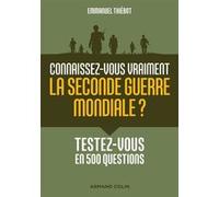 Connaissez-Vous Vraiment La Seconde Guerre Mondiale ? - Testez-Vous En 500 Questions