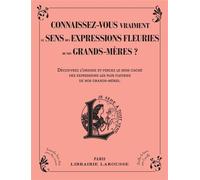 Collectif – Connaissez-vous le sens des expressions fleuries de nos grands-mères ? – Larousse