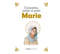 Connaître, aimer et prier Marie - Collectif - Le Seneve Eds - cartonné - Essai