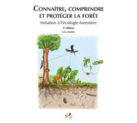 Connaître, comprendre et protéger la forêt (2ed) Intiation à l'écologie forestière - Léon Mathot - Inst.pour Le Developpement Fo Restier - broché - Guide