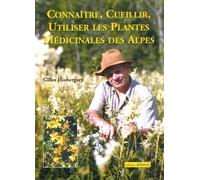 Connaître, Cueillir, Utiliser les Plantes Médicinales de Montagne