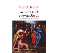 Connaître Dieu À Travers Jésus - Une Initiation Au Christianisme