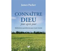 Connaître Dieu jour après jour - James I. PACKER - Grace Et Verite - broché - Essai