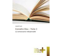 Connaître dieu La connaissance indispensable - Guyot-L - Croix Du Salut - broché - Essai