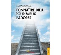 Connaître Dieu pour mieux l'adorer - Josué Mabila Mbiya - Jets D'encre - broché - Essai