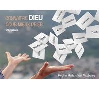 Connaître Dieu pour mieux prier (prière) 99 prières
