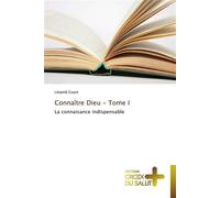 Connaître dieu - tome i La connaissance indispensable - Guyot-L - Croix Du Salut - broché - Essai