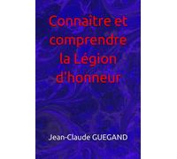 Connaître et comprendre la Légion d'honneur