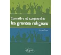Connaître Et Comprendre Les Grandes Religions - Pour Un Enseignement Laïque Des Religions