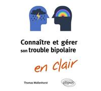 Connaître Et Gérer Son Trouble Bipolaire En Clair