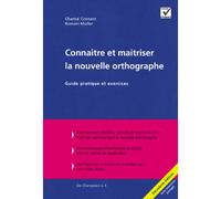 Connaitre et maitriser la nouvelle orthographe - guide pratique et exercices Guide et exercices - Chantal Contant - De Champlain Eds - broché - Dictionnaire et encyclopédie