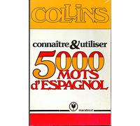 Connaitre et utiliser 5000 mots d'espagnol
