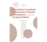 Connaître Et Valoriser La Création Littéraire Numérique En Bibliothèque
