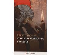 Connaître Jésus-Christ, C'est Tout !