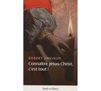 Connaitre jesus christ c'est tout Robert Daviaud (Auteur)