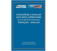 CONNAÎTRE L’ANGLAIS SANS RIEN APPRENDRE : PLUS DE 1000 MOTS T IDENTIQUES FRANÇAIS -ANGLAIS: Apprendre l’anglais à travers votre français