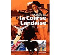 Connaître la course landaise Art, courage et tradition - Michel Puzos - Gascogne - broché - Guide