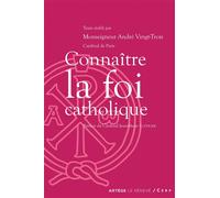 Connaître la foi catholique - Cardinal André Vingt-Trois - Le Seneve Eds - broché - Essai