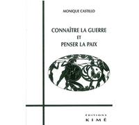 Connaitre la Guerre et Penser la Paix - Monique Castillo - Kime - broché - Essai