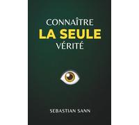 CONNAÎTRE LA SEULE VÉRITÉ