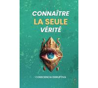 Connaître LA SEULE vérité