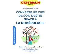 Connaître les clés de son destin grâce à la numérologie: Découvrez les messages des nombres pour faire les bons choix et vous épanouir