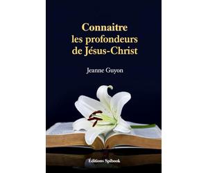 Connaître les profondeurs de Jésus-Christ
