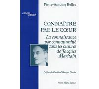 Connaître par le coeur : La conaissance par connaturalité dans les oeuvres de Jacques Maritain